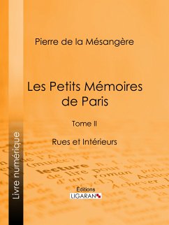 Les Petits Mémoires de Paris (eBook, ePUB) - de La Mésangère, Pierre; Ligaran