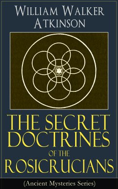 The Secret Doctrines of the Rosicrucians (Ancient Mysteries Series) (eBook, ePUB) - Atkinson, William Walker