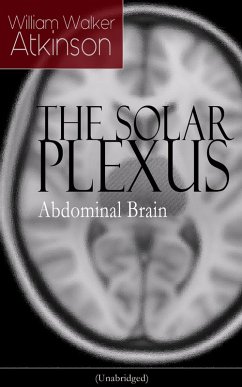 THE SOLAR PLEXUS - Abdominal Brain (eBook, ePUB) - Atkinson, William Walker