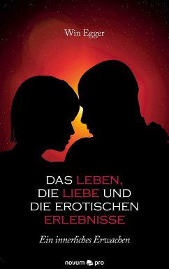 Das Leben, die Liebe und die erotischen Erlebnisse (eBook, ePUB) - Egger, Win