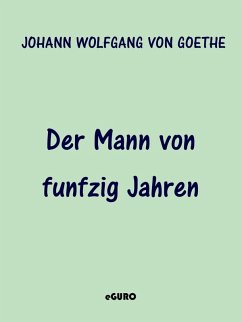 Der Mann von funfzig Jahren (eBook, ePUB) - Goethe, Johann Wolfgang von