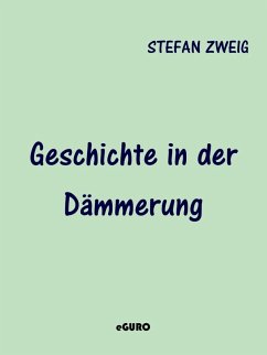 Geschichte in der Dämmerung (eBook, ePUB) - Zweig, Stefan