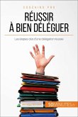 Réussir à bien déléguer (eBook, ePUB) Réussir à bien déléguer (eBook, ePUB)