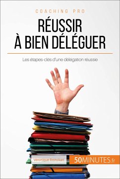 Réussir à bien déléguer (eBook, ePUB) - Bronckart, Véronique; 50minutes