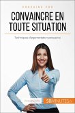 Convaincre en toute situation (eBook, ePUB)