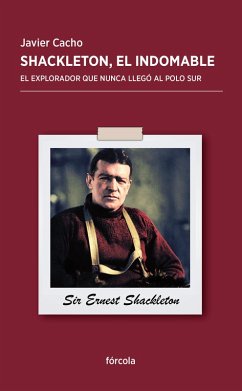 Shackleton, el indomable (eBook, ePUB) - Cacho, Javier