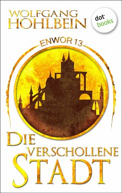 Die verschollene Stadt / Enwor Bd.13 (eBook, ePUB) - Hohlbein, Wolfgang