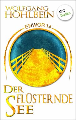 Der flüsternde See / Enwor Bd.14 (eBook, ePUB) - Hohlbein, Wolfgang