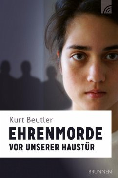 Ehrenmorde vor unserer Haustür (eBook, ePUB) - Beutler, Kurt