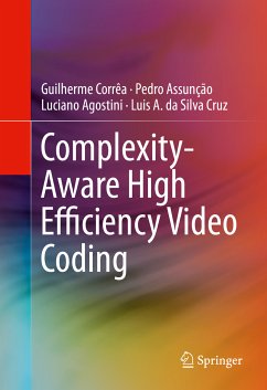 Complexity-Aware High Efficiency Video Coding (eBook, PDF) - Corrêa, Guilherme; Assunção, Pedro; Agostini, Luciano; Cruz, Luis A. da Silva