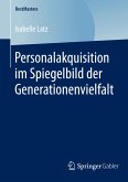 Personalakquisition im Spiegelbild der Generationenvielfalt (eBook, PDF)