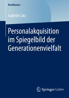 Personalakquisition im Spiegelbild der Generationenvielfalt (eBook, PDF) - Latz, Isabelle