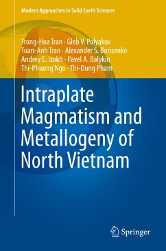 Intraplate Magmatism and Metallogeny of North Vietnam (eBook, PDF) - Tran, Hoa Trong; Polyakov, Gleb V.; Tran, Anh Tuan; Borisenko, Alexander S.; Izokh, Andrey E.; Balykin, Pavel A.; Ngo, Phuong Thi; Pham, Dung Thi