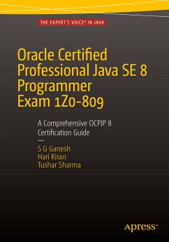 Oracle Certified Professional Java SE 8 Programmer Exam 1Z0-809: A Comprehensive OCPJP 8 Certification Guide (eBook, PDF) - Ganesh, SG; Kumar, Hari Kiran; Sharma, Tushar