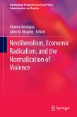 Neoliberalism, Economic Radicalism, and the Normalization of Violence (eBook, PDF)