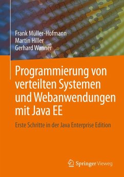 Programmierung von verteilten Systemen und Webanwendungen mit Java EE (eBook, PDF) - Müller-Hofmann, Frank; Hiller, Martin; Wanner, Gerhard