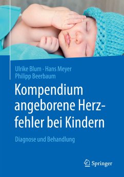 Kompendium angeborene Herzfehler bei Kindern (eBook, PDF) - Blum, Ulrike; Meyer, Hans; Beerbaum, Philipp