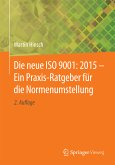 Die neue ISO 9001: 2015 - Ein Praxis-Ratgeber für die Normenumstellung (eBook, PDF)