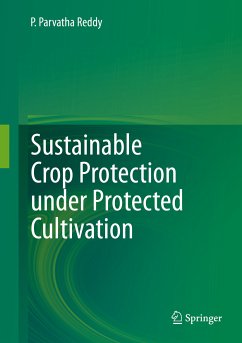 Sustainable Crop Protection under Protected Cultivation (eBook, PDF) - Reddy, P. Parvatha