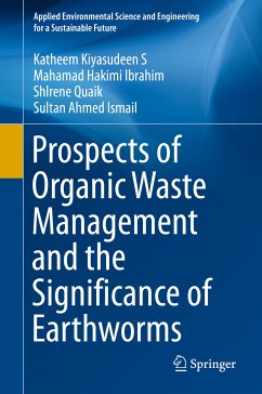 Prospects of Organic Waste Management and the Significance of Earthworms (eBook, PDF) - Kiyasudeen S, Katheem; Ibrahim, Mahamad Hakimi; Quaik, Shlrene; Ahmed Ismail, Sultan