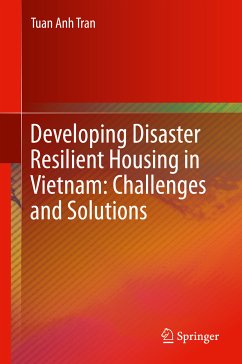 Developing Disaster Resilient Housing in Vietnam: Challenges and Solutions (eBook, PDF) - Tran, Tuan Anh