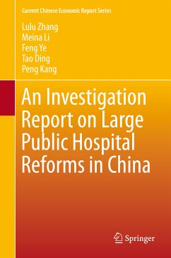 An Investigation Report on Large Public Hospital Reforms in China (eBook, PDF) - Zhang, Lulu; Li, Meina; Ye, Feng; Ding, Tao; Kang, Peng