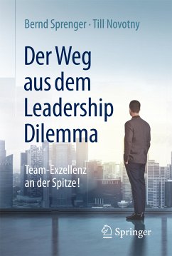 Der Weg aus dem Leadership Dilemma (eBook, PDF) - Sprenger, Bernd; Novotny, Till