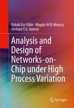 Analysis and Design of Networks-on-Chip Under High Process Variation (eBook, PDF) - Ezz-Eldin, Rabab; El-Moursy, Magdy Ali; Hamed, Hesham F. A.