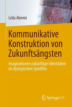 Kommunikative Konstruktion von Zukunftsängsten (eBook, PDF) - Akremi, Leila