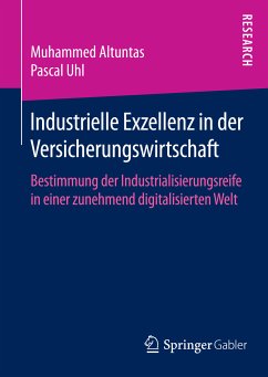 Industrielle Exzellenz in der Versicherungswirtschaft (eBook, PDF) - Altuntas, Muhammed; Uhl, Pascal