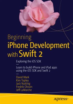 Beginning iPhone Development with Swift 2 (eBook, PDF) - Mark, David; Topley, Kim; Nutting, Jack; Olsson, Fredrik; LAMARCHE, JEFF