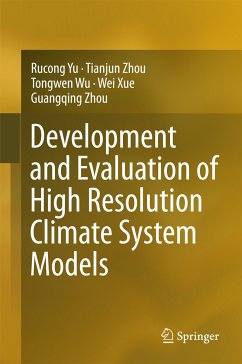 Development and Evaluation of High Resolution Climate System Models (eBook, PDF) - Yu, Rucong; Zhou, Tianjun; Wu, Tongwen; Xue, Wei; Zhou, Guangqing