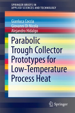 Parabolic Trough Collector Prototypes for Low-Temperature Process Heat (eBook, PDF) - Coccia, Gianluca; Di Nicola, Giovanni; Hidalgo, Alejandro