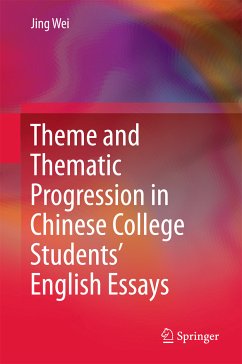 Theme and Thematic Progression in Chinese College Students’ English Essays (eBook, PDF) - Wei, Jing