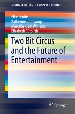 Two Bit Circus and the Future of Entertainment (eBook, PDF) - Lemle, Elise; Bomkamp, Katherine; Williams, Marcella Klein; Cutbirth, Elizabeth