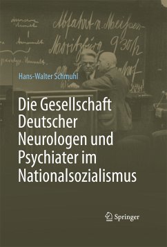 Die Gesellschaft Deutscher Neurologen und Psychiater im Nationalsozialismus (eBook, PDF) - Schmuhl, Hans-Walter