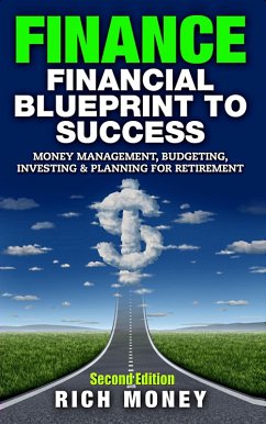 Finance: Financial Blueprint To Success: Money Management, Budgeting, Investing & Planning For Retirement (eBook, ePUB) - Money, Rich