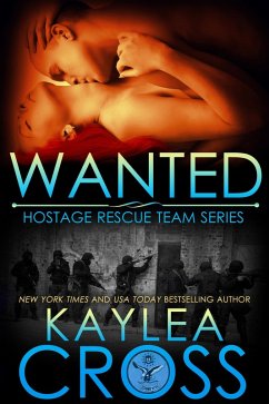 Wanted (Hostage Rescue Team Series, #8) (eBook, ePUB) - Cross, Kaylea
