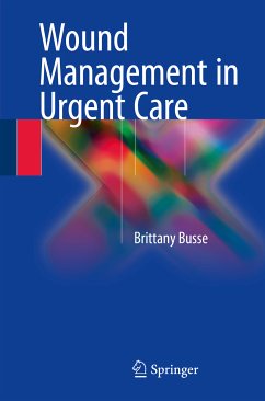 Wound Management in Urgent Care (eBook, PDF) - Busse, Brittany