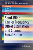 Semi-Blind Carrier Frequency Offset Estimation and Channel Equalization (eBook, PDF)