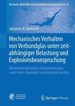 Mechanisches Verhalten von Verbundglas unter zeitabhängiger Belastung und Explosionsbeanspruchung (eBook, PDF) - Kuntsche, Johannes K.