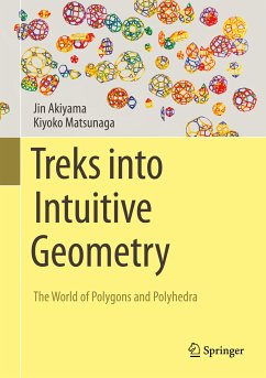 Treks into Intuitive Geometry (eBook, PDF) - Akiyama, Jin; Matsunaga, Kiyoko