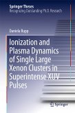 Ionization and Plasma Dynamics of Single Large Xenon Clusters in Superintense XUV Pulses (eBook, PDF)