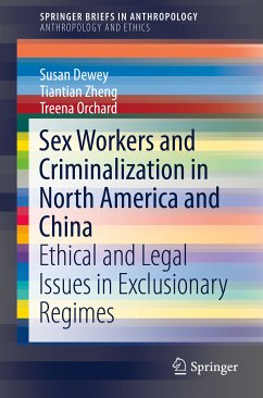 Sex Workers and Criminalization in North America and China (eBook, PDF) - Dewey, Susan; Zheng, Tiantian; Orchard, Treena