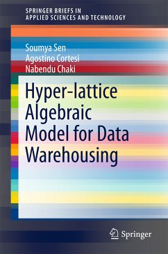 Hyper-lattice Algebraic Model for Data Warehousing (eBook, PDF) - Sen, Soumya; Cortesi, Agostino; Chaki, Nabendu