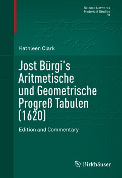 Jost Bürgi's Aritmetische und Geometrische Progreß Tabulen (1620) (eBook, PDF) - Clark, Kathleen