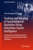 Tracking and Mapping of Spatiotemporal Quantities Using Unicellular Swarm Intelligence (eBook, PDF)