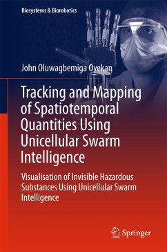 Tracking and Mapping of Spatiotemporal Quantities Using Unicellular Swarm Intelligence (eBook, PDF) - Oyekan, John