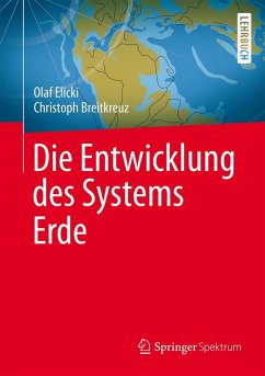 Die Entwicklung des Systems Erde (eBook, PDF) - Elicki, Olaf; Breitkreuz, Christoph