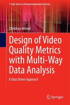 Design of Video Quality Metrics with Multi-Way Data Analysis (eBook, PDF) - Keimel, Christian